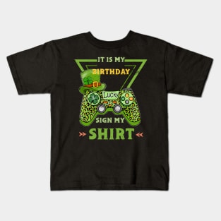 It's My Birthday Sign My Video Game Birthday Party Gamer , st patricks day Kids T-Shirt